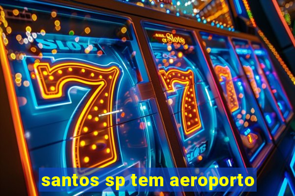 santos sp tem aeroporto